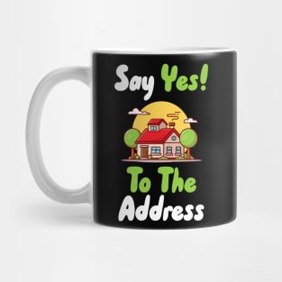 Say Yes To The Address Mug